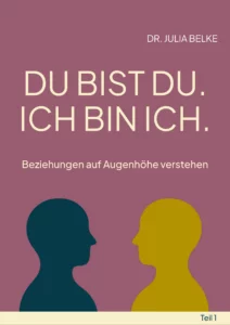 cover-ebook-du-bist-du-ich-bin-ich-julia-belke. webp Cover des eBooklets "Du bist du. Ich bin Ich." von Julia Belke – Beziehungen auf Augenhöhe verstehen